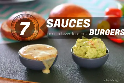 7 sauces pour relever vos burgers, dont une sauce burger sans mayonnaise. Guacamole et sauce moutarde en vedette.