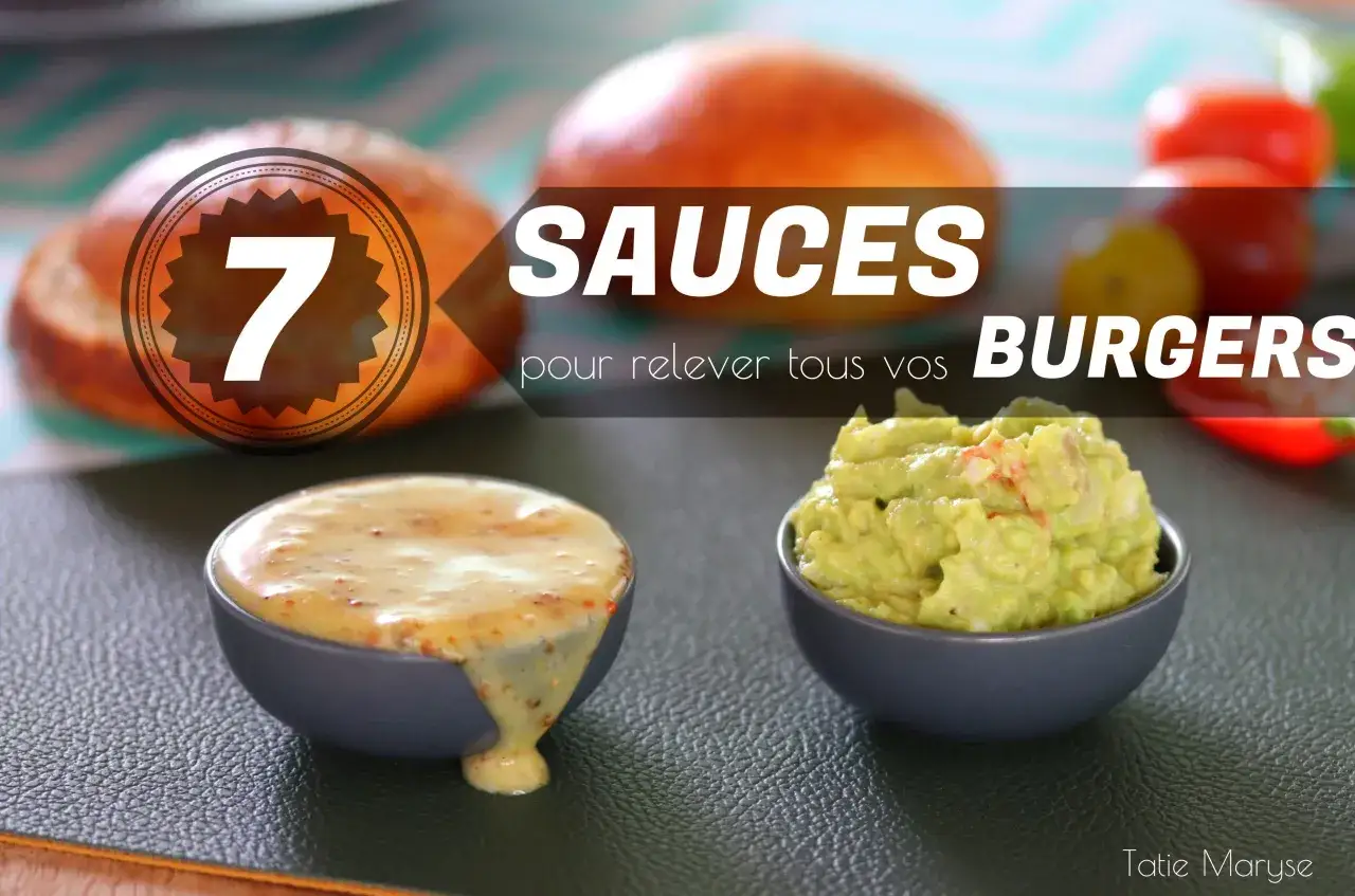 7 sauces maison pour relever tous vos burgers : une sauce moutarde et une guacamole.
